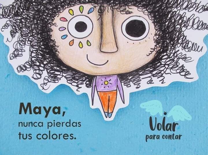 «Maya, nunca pierdas tus&nbsp;colores».