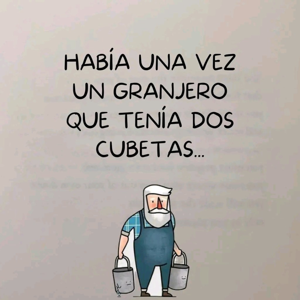 Había una vez un granjero que tenía dos cubetas.