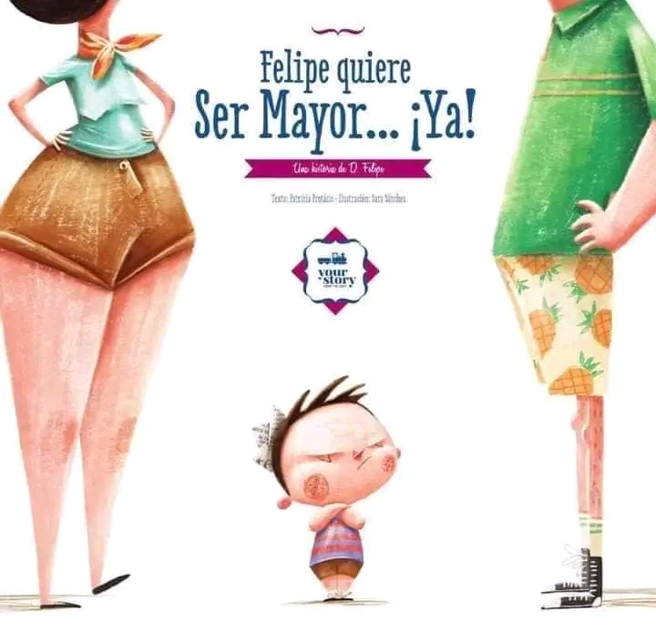 «Felipe quiere ser mayor…&nbsp;¡Ya!».