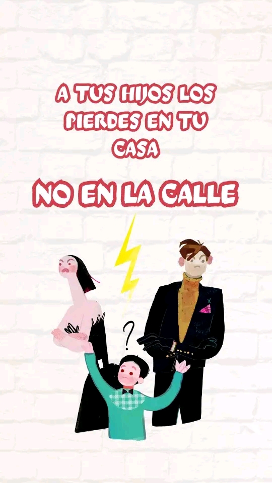 A TUS HIJOS LOS PIERDES EN TU CASA, NO EN LA&nbsp;CALLE.