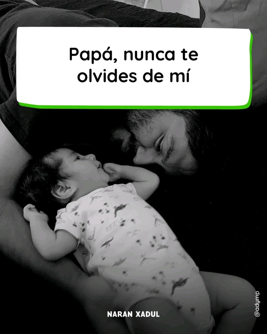 Papá, no te olvides que yo estoy viendo todo lo que haces…