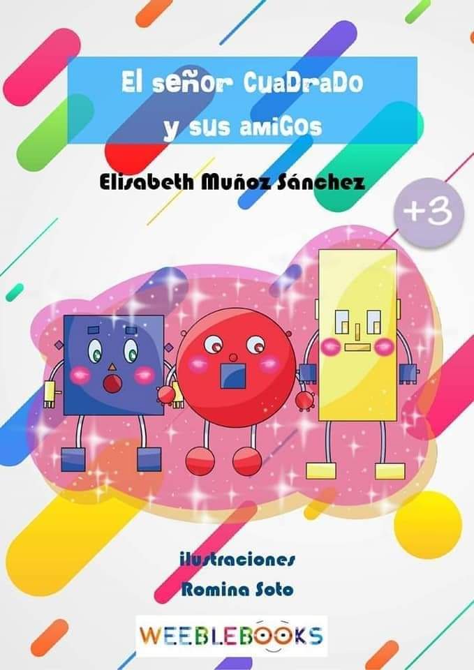 🟥Titulo: «El señor cuadrado y sus amigos».🔴Autor: Elisabeth Muñoz Sánchez.🔼Ilustracion: Romina&nbsp;Soto.