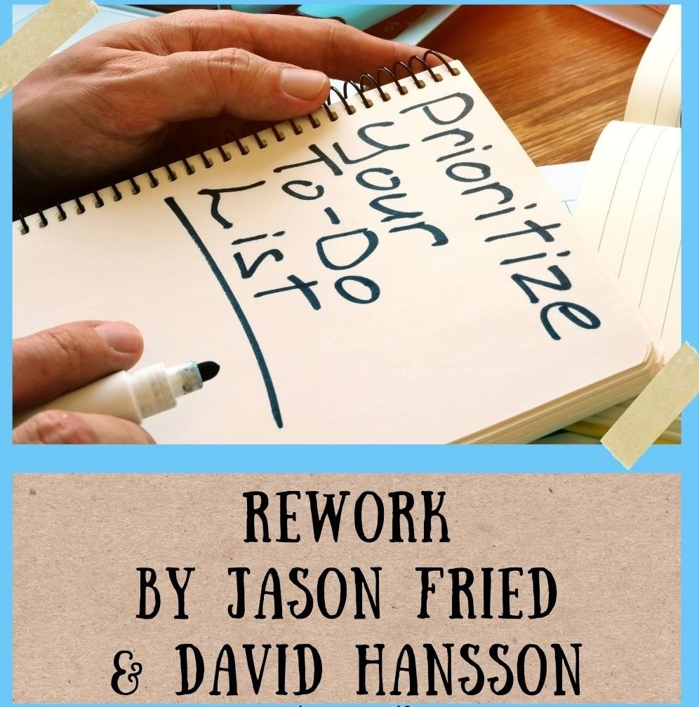 ❤️🙋♀️💁10 lessons from Rework by Jason Fried:💚